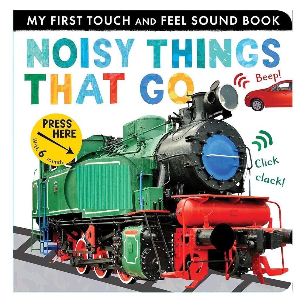 Noisy Things That Go (My First Touch and Feel Sound Book)